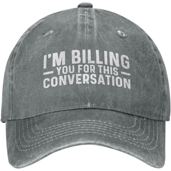 I'm Billing You for This Conversation Hat Women Baseball Hat Funny Hats