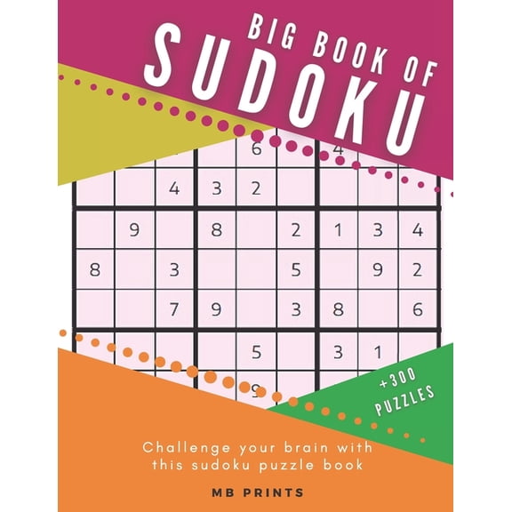 Big Book of Sudoku Puzzle Book/ 300 Puzzles: All levels (easy - medium - hard) puzzle book for adults - Brain Games (Paperback)