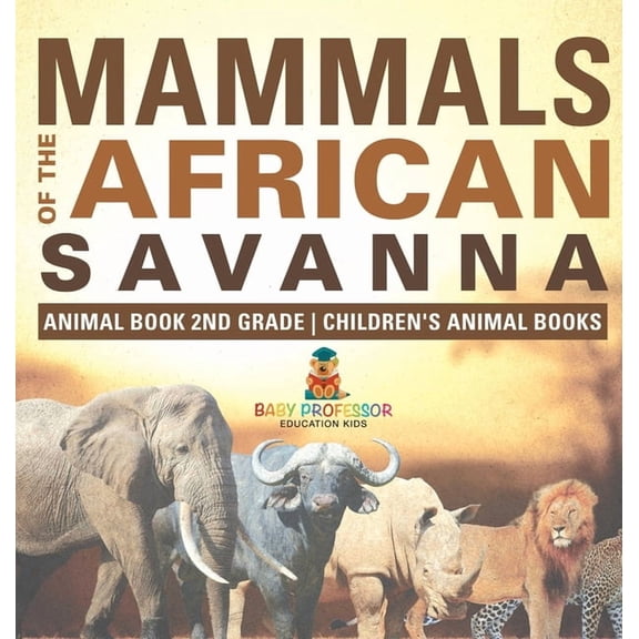 Mammals of the African Savanna - Animal Book 2nd Grade Children's Animal Books, (Hardcover)