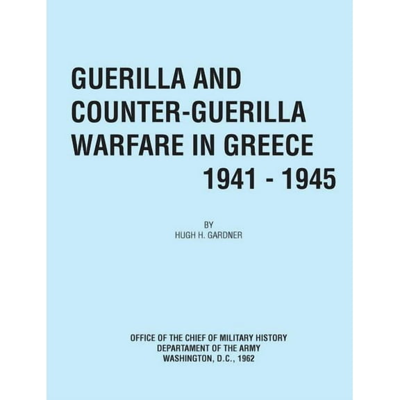 Guerilla and Counter Guerilla Warfare in Greece 1941-1945 (Paperback)