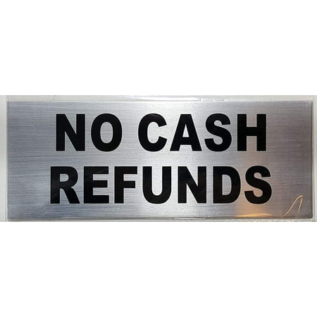 

NO CASH REFUNDS Sign ( aluminium Brush Aluminium 4x6 inch double sided tape)
