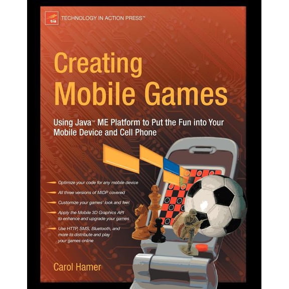 Technology in Action Creating Mobile Games: Using Java ME Platform to Put the Fun Into Your Mobile Device and Cell Phone, (Paperback)