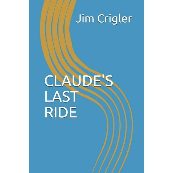 Delta Trilogy Claude's Last Ride, Book 1, (Paperback)