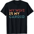 thumbnail image 1 of My Wife Is My Cardio Funny Quotes T-Shirt - As Picture - 2XL, 1 of 4