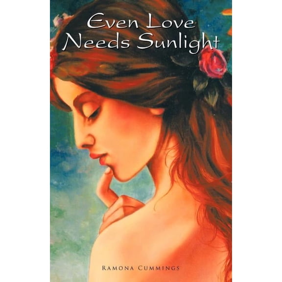 Even Love Needs Sunlight (Paperback) by Ramona Cummings