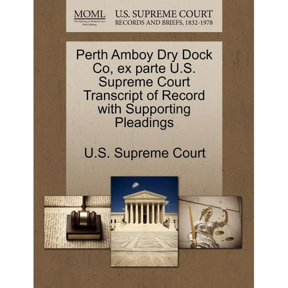 Perth Amboy Dry Dock Co, Ex Parte U.S. Supreme Court Transcript of Record with Supporting Pleadings (Paperback)