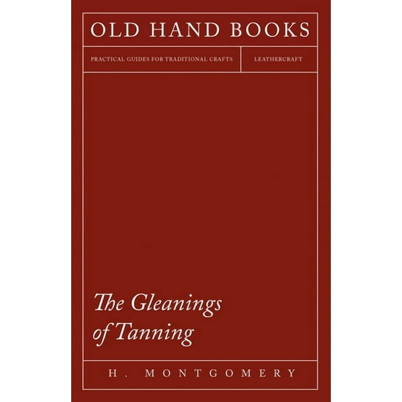 The Gleanings of Tanning, (Paperback)