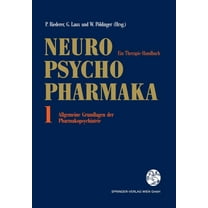 Neuro-Psychopharmaka: Ein Therapie-Handbuch Band 1: Allgemeine Grundlagen Der Pharmakopsychiatrie, (Paperback)