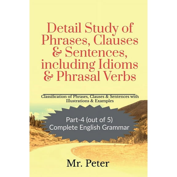 Detail Study of Phrases, Clauses & Sentences, including Idioms & Phrasal Verbs, (Paperback)