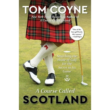 A Course Called Scotland : Searching the Home of Golf for the Secret to Its Game (Paperback)