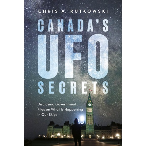 Canada's UFO Secrets: Disclosing Government Files on What Is Happening in Our Skies, (Paperback)