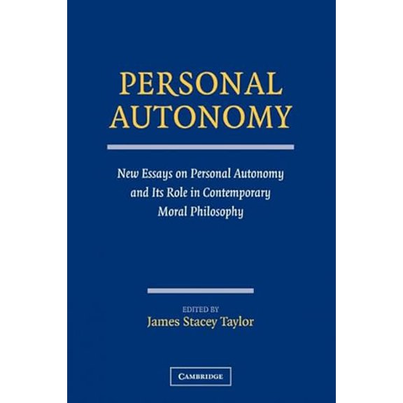 Pre-Owned Personal Autonomy: New Essays on Personal Autonomy and its Role in Contemporary Moral Philosophy, 9780521732345, 0521732344, Paperback, 1 edition