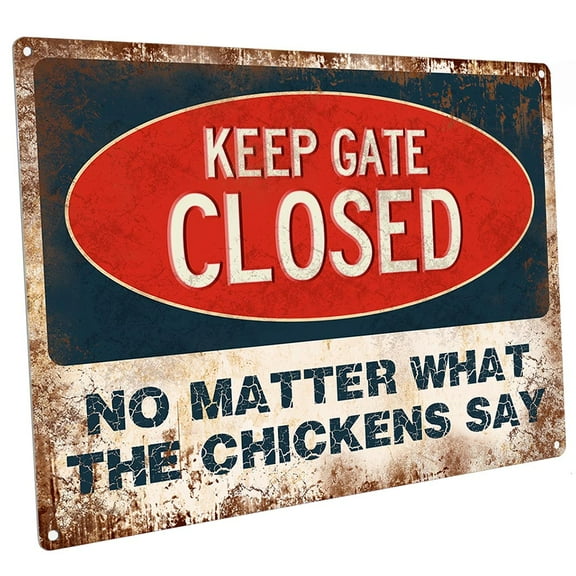 Keep Gate Closed No Matter What the Chickens Say 9"x12" Metal Sign, Wall Decor for Office or Meeting Room