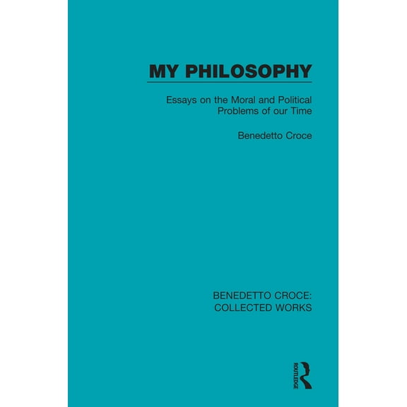 Collected Works My Philosophy: Essays on the Moral and Political Problems of our Time, (Paperback)