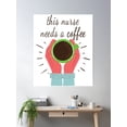 thumbnail image 2 of This Nurse Needs A Coffee Poster Wall Art, Modern Wall Decor, 24x36 UNFRAMED, 2 of 3