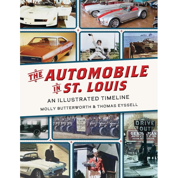 The Automobile in St. Louis: An Illustrated Timeline, (Hardcover)
