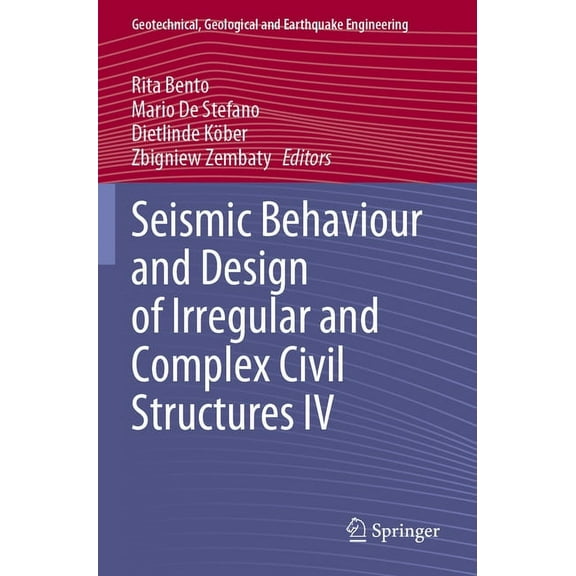 Geotechnical, Geological and Earthquake Seismic Behaviour and Design of Irregular and Complex Civil Structures IV, Book 50, (Paperback)
