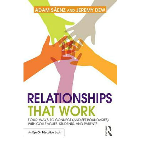 Relationships That Work : Four Ways to Connect (and Set Boundaries) with Colleagues, Students and (Best Of Luck Email To Colleague)