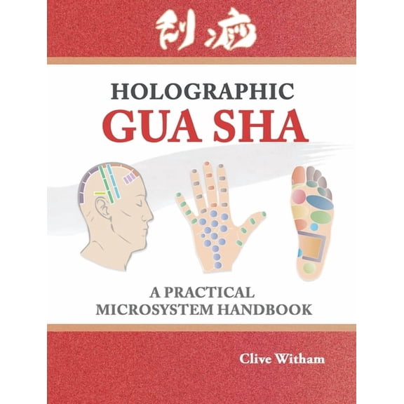 Holographic Gua sha: A Practical Microsystem Handbook, (Paperback)