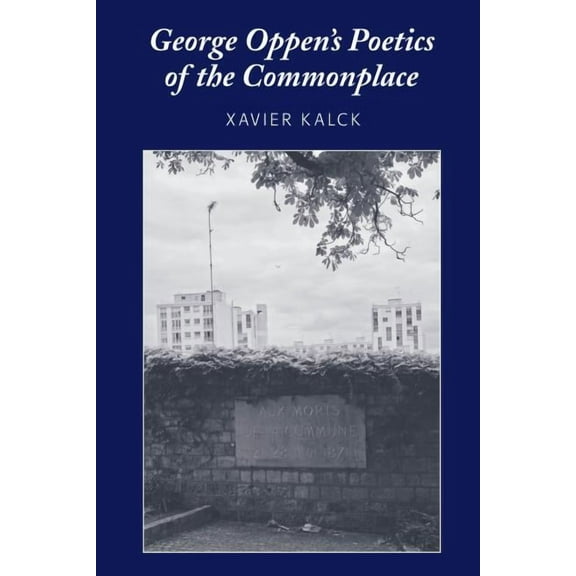 George Oppen's Poetics of the Commonplace (Hardcover)