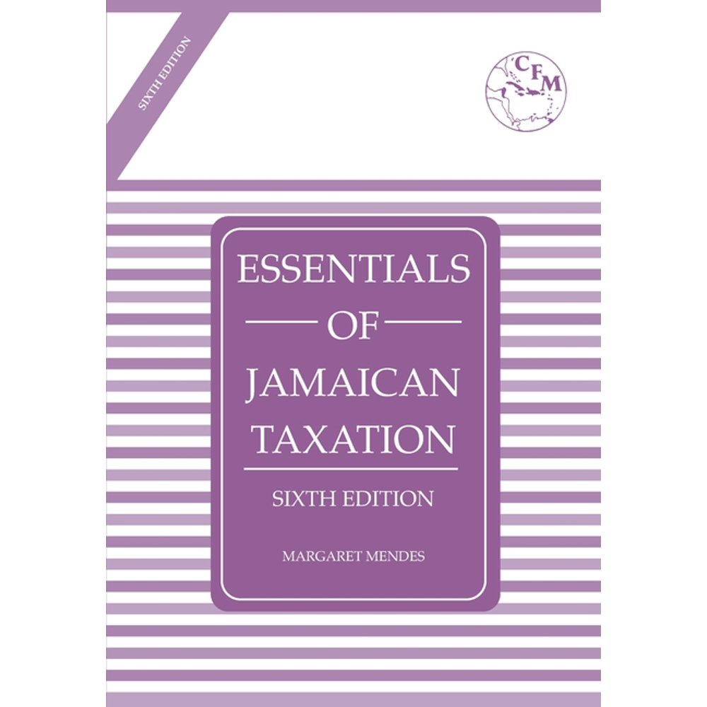 Essentials of Jamaican Taxation Essentials of Jamaican Taxation Sixth