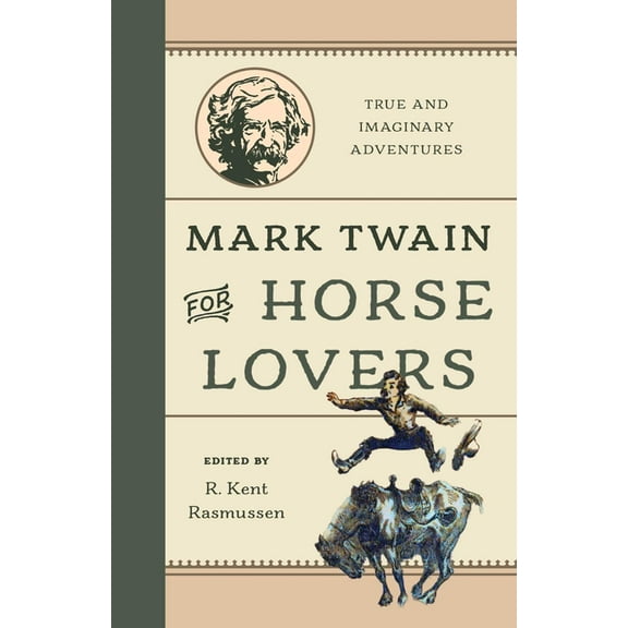 Mark Twain for Horse Lovers: True and Imaginary Adventures with Horses and Their Kin, (Hardcover)