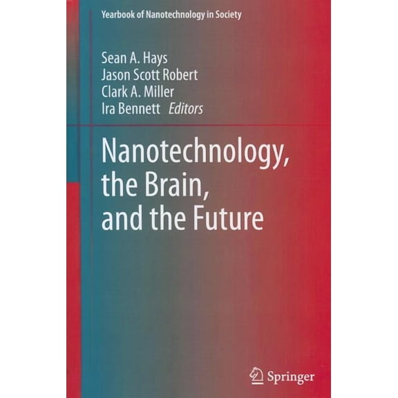 Yearbook of Nanotechnology in Society Nanotechnology, the Brain, and the Future, Book 3, (Hardcover)