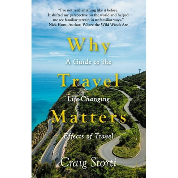 Pre-Owned Why Travel Matters: A Guide to the Life-Changing Effects of Travel (Paperback) 152934557X 9781529345575
