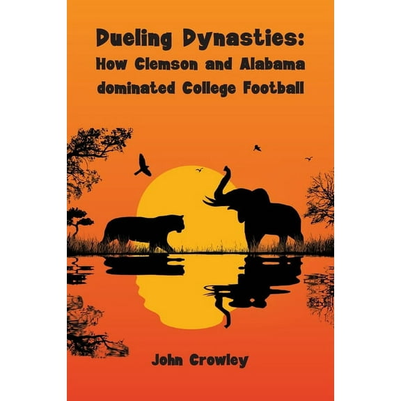 Dueling Dynasties,How Clemson and Alabama dominated College Football