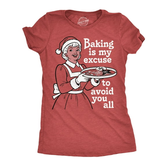 Womens Funny T Shirts Baking Is My Excuse To Avoid You All Sarcastic Christmas Graphic Novelty Tee For Ladies Womens Graphic Tees