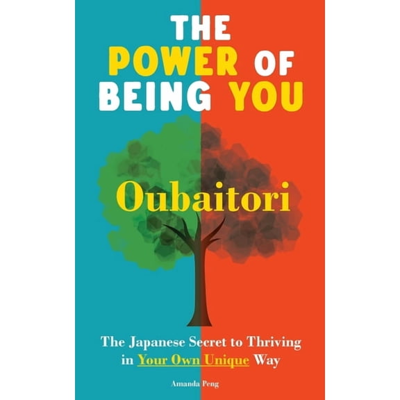 The Power of Being You: Oubaitori. The Japanese Secret to Thriving in Your Own Way. Self Growth Book, (Paperback)