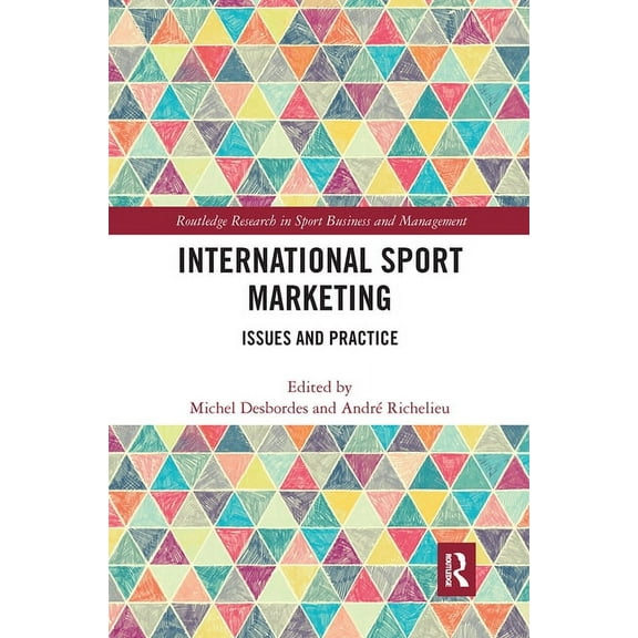 Routledge Research in Sport Business and International Sport Marketing: Issues and Practice, (Paperback)
