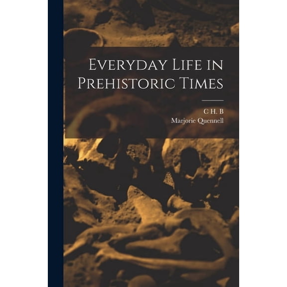 Everyday Life in Prehistoric Times, (Paperback)