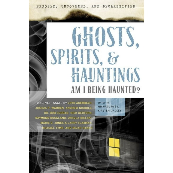 Exposed, Uncovered, & Declassified Ghosts, Spirits, & Hauntings: Am I Being Haunted?, (Paperback)