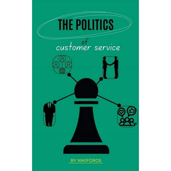 The Politics Of Customer Service, (Paperback)