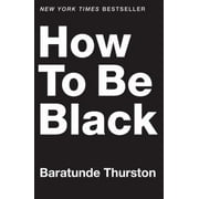 How to Be Black [Hardcover - Used]