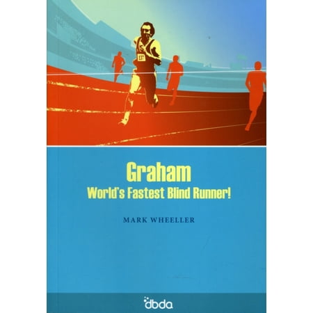 Graham: World's Fastest Blind Runner! (Paperback) (Best Blind Runner Of The World)