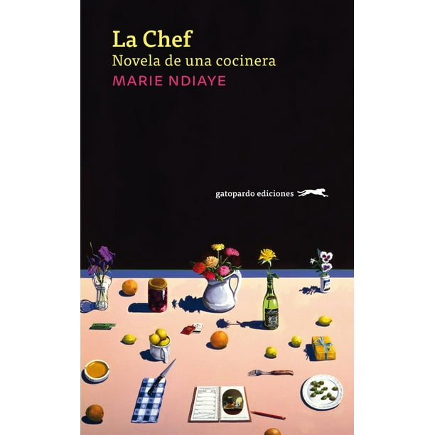 Libro La Chef. Novela De Una Cocinera Tapa Blanda, Autor Marie Ndiaye, Editorial Gatopardo Ediciones