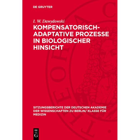 Sitzungsberichte der Deutschen Akademie Kompensatorisch-Adaptative Prozesse in Biologischer Hinsicht, Book 1963, (Hardcover)