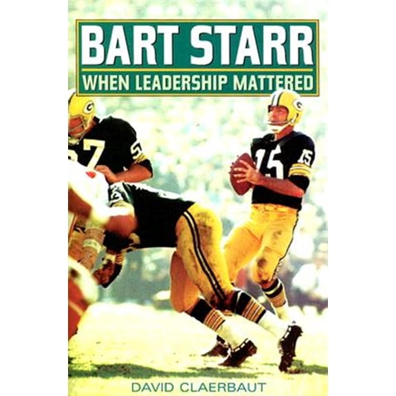 Pre-Owned Bart Starr: When Leadership Mattered, (Paperback)