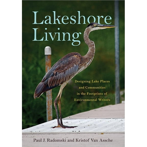 Lakeshore Living : Designing Lake Places and Communities in the Footprints of Environmental Writers (Paperback)