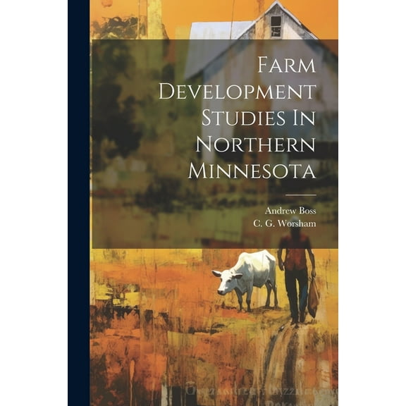 Farm Development Studies In Northern Minnesota (Paperback)