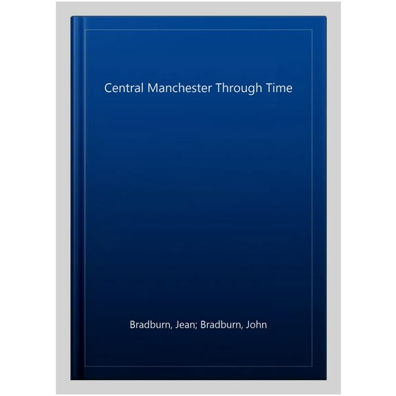 Through Time: Central Manchester Through Time (Paperback)