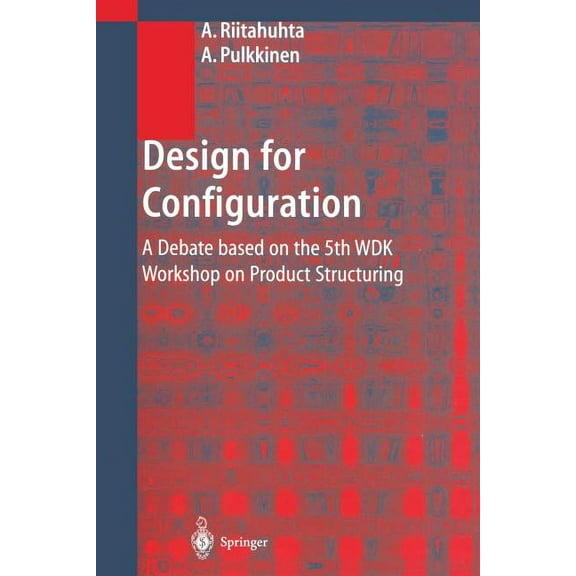 Design for Configuration: A Debate Based on the 5th Wdk Workshop on Product Structuring, (Paperback)