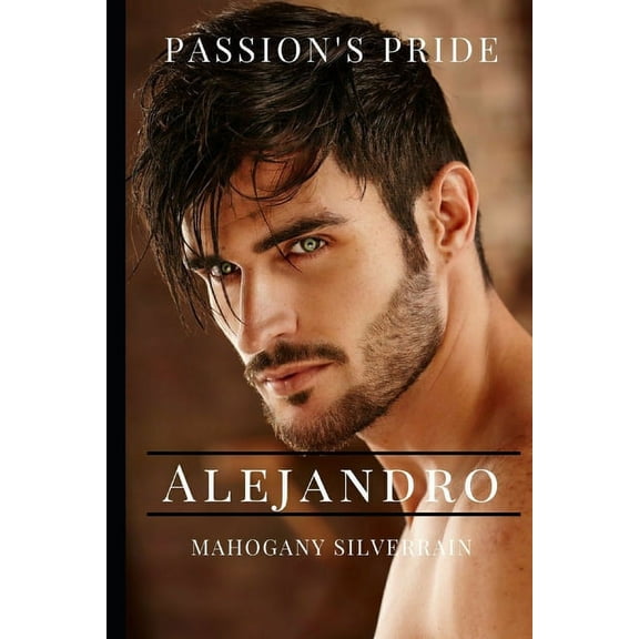 Passion's Pride Passion's Pride: Alejandro, Book 2, (Paperback)