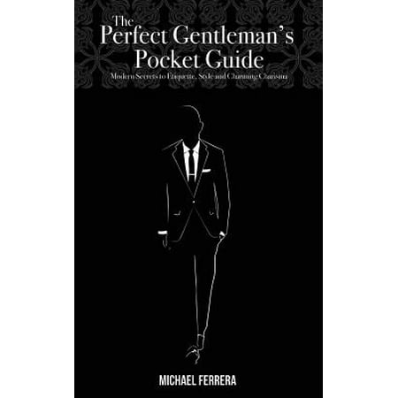 The Perfect Gentleman's Pocket Guide : Modern Secrets to Etiquette, Style, and Charming (Best Man Gift To Groom Etiquette)