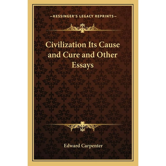 Civilization Its Cause and Cure and Other Essays (Paperback)