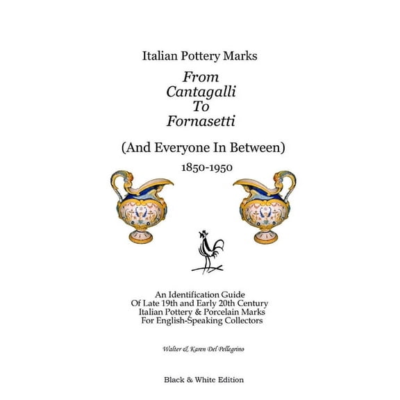 Italian Pottery Marks From Cantagalli To Fornasetti (Black and White Edition) (Paperback)
