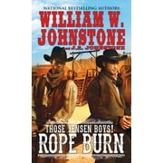 WILLIAM W JOHNSTONE; J A JOHNSTONE Those Jensen Boys!: Rope Burn (Series #5) (Paperback)