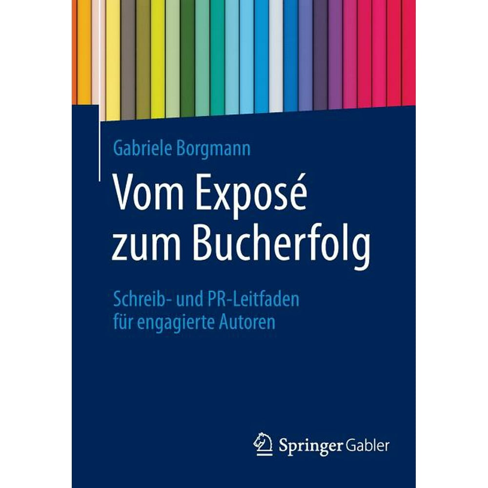 Vom Exposé Zum Bucherfolg: Schreib- Und Pr-Leitfaden Für Engagierte ...